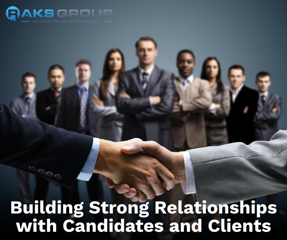 The Art of Building Strong Relationships with Candidates and Clients
